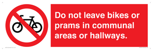 Do not leave bikes or prams in communal areas or hallways. 